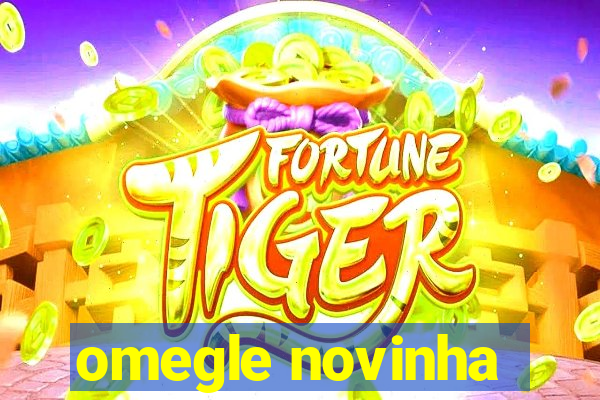 omegle novinha